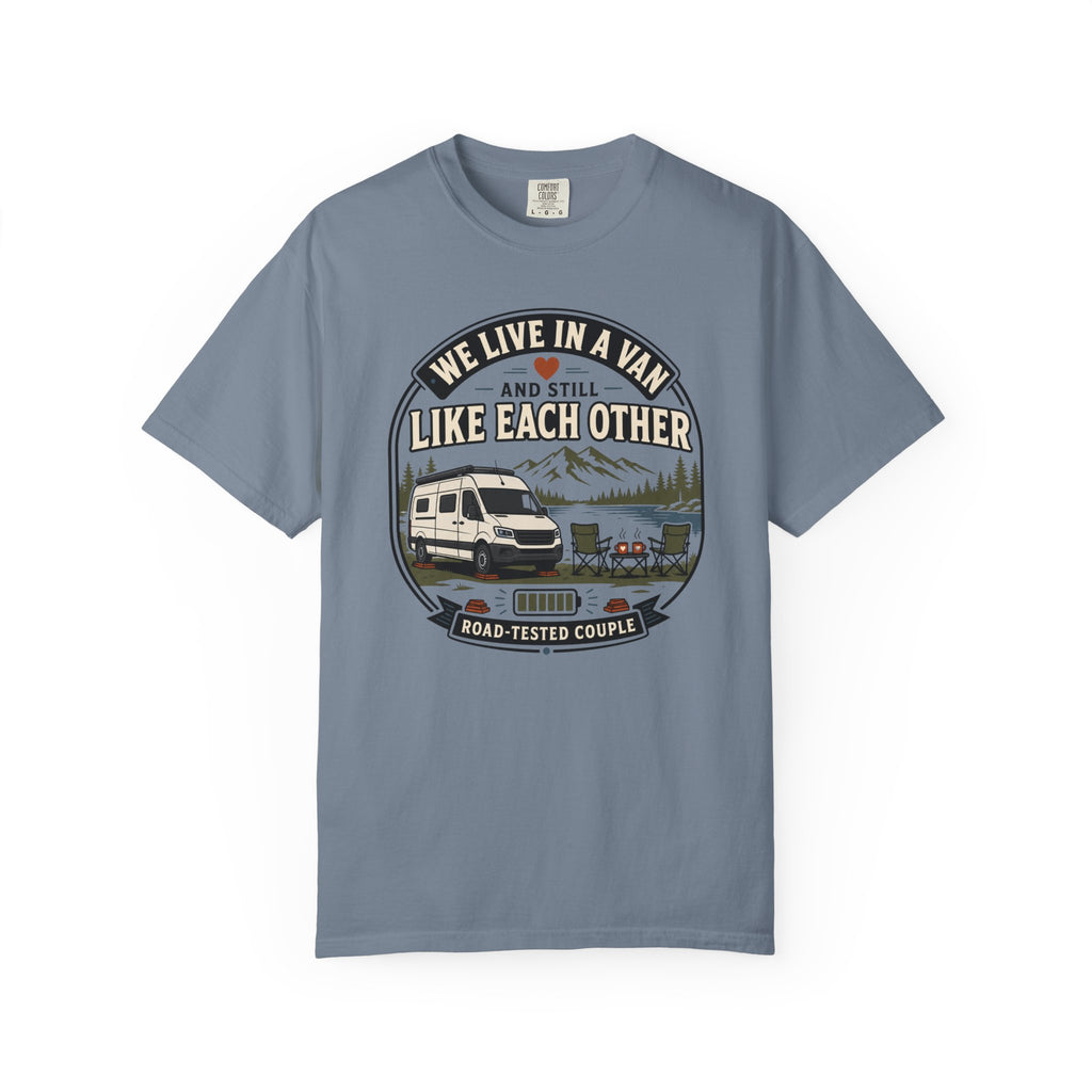 We Live In A Van And Still Like Each Other - T-Shirt