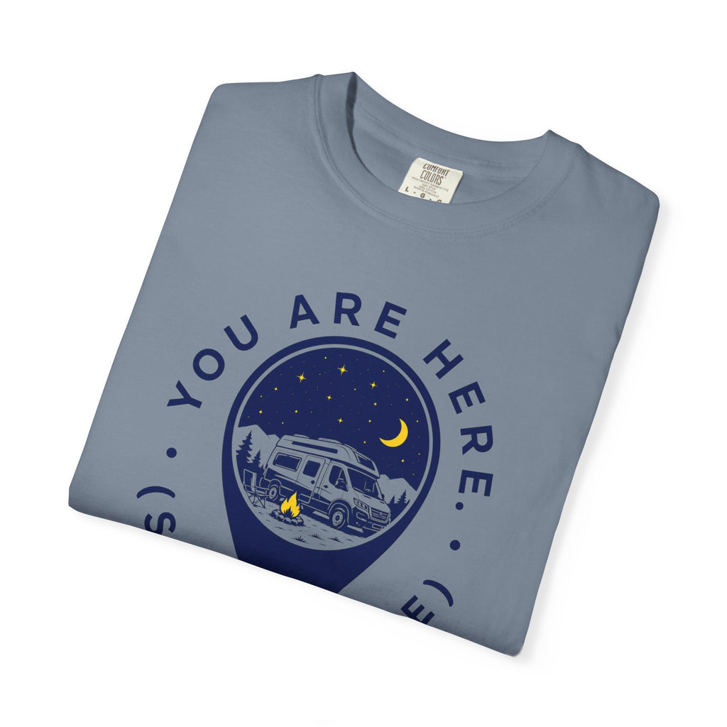 You Are Here Stay A While - T-Shirt