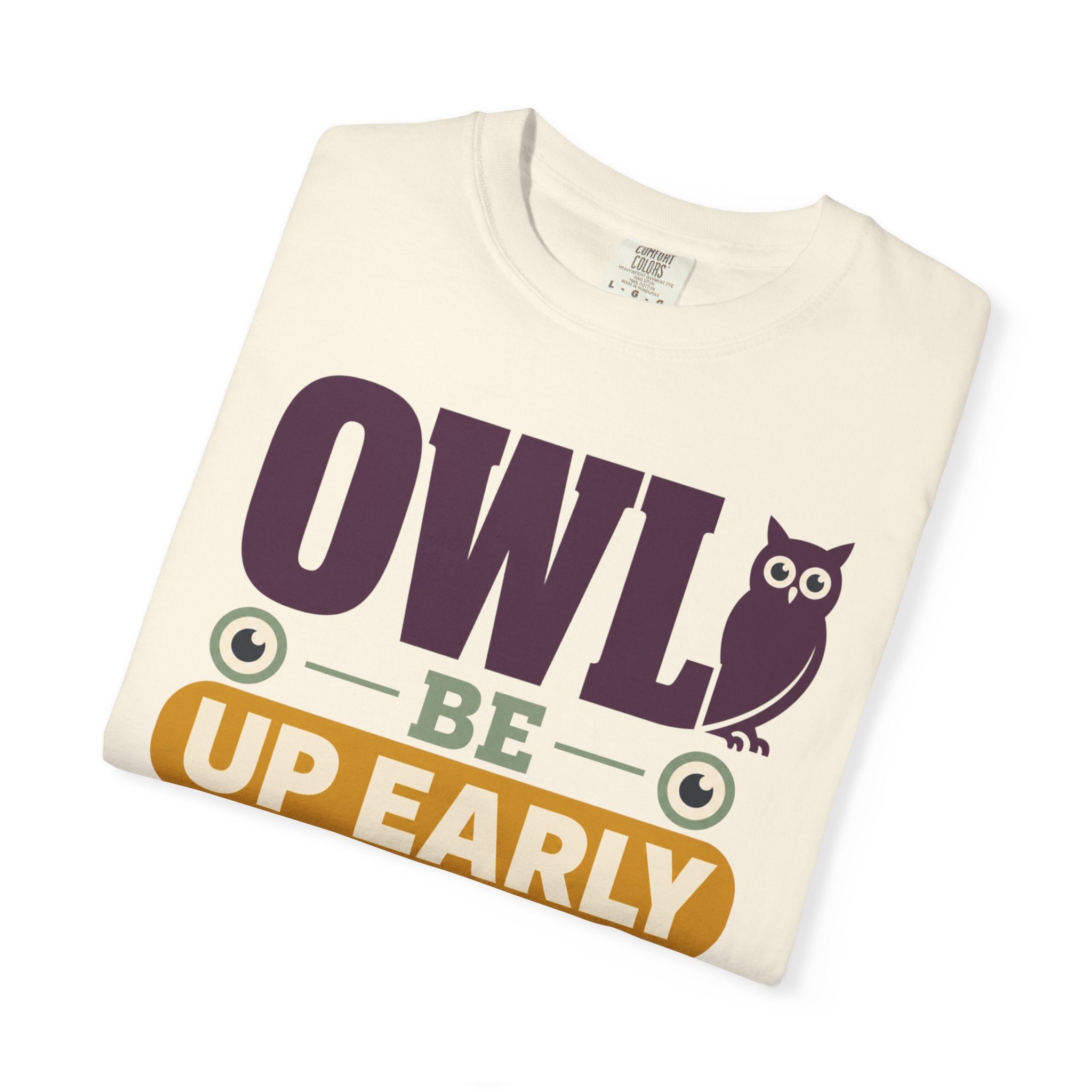 Owl Be Up Early For The View - T-Shirt
