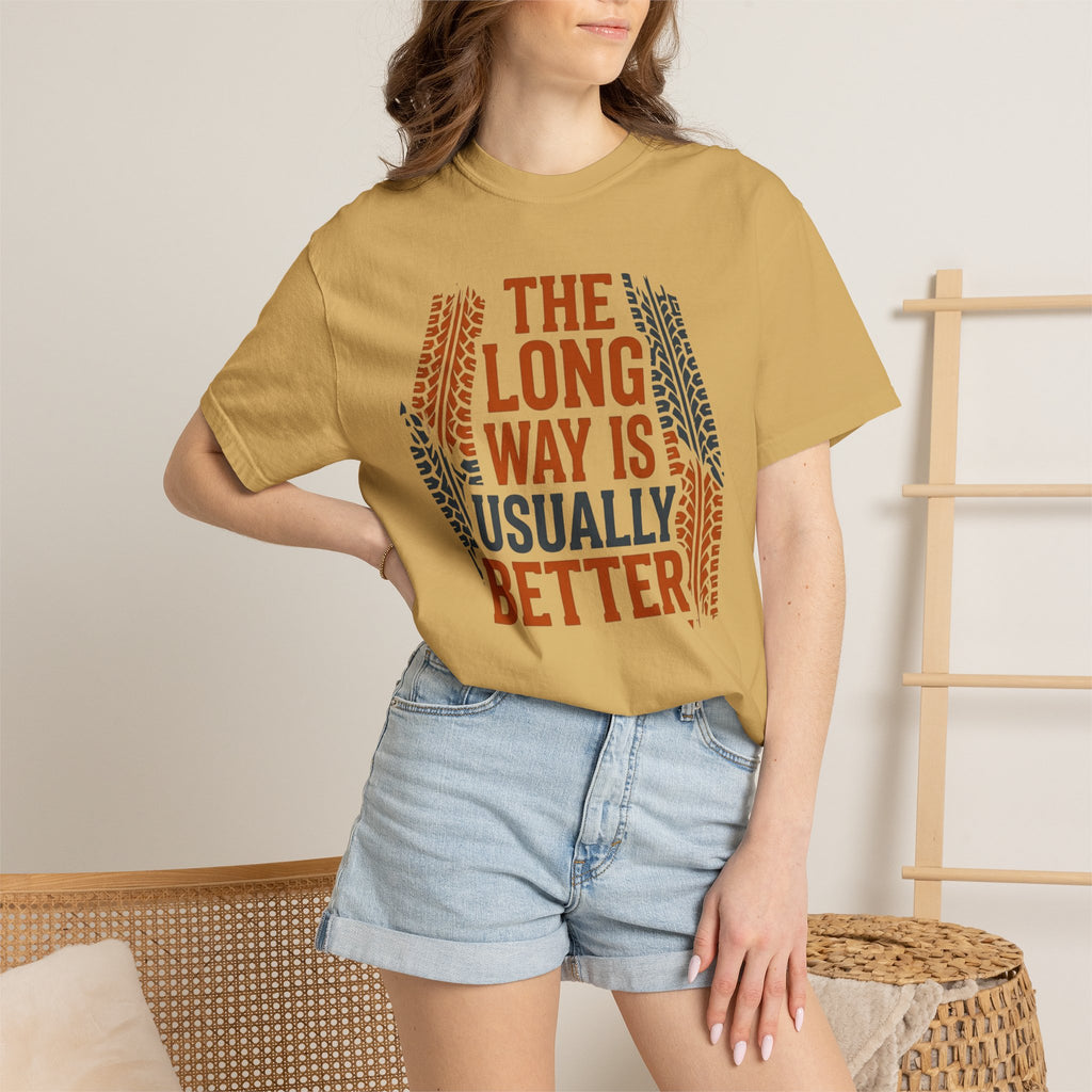 The Long way Is Usually Better - T-Shirt
