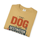 The Dog Is The Destination Manager - T-Shirt