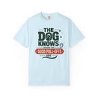 The Dog Knows Where The Good Pull Offs Are - T-Shirt