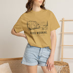 Good Morning Better Than An Alarm Clock - T-Shirt