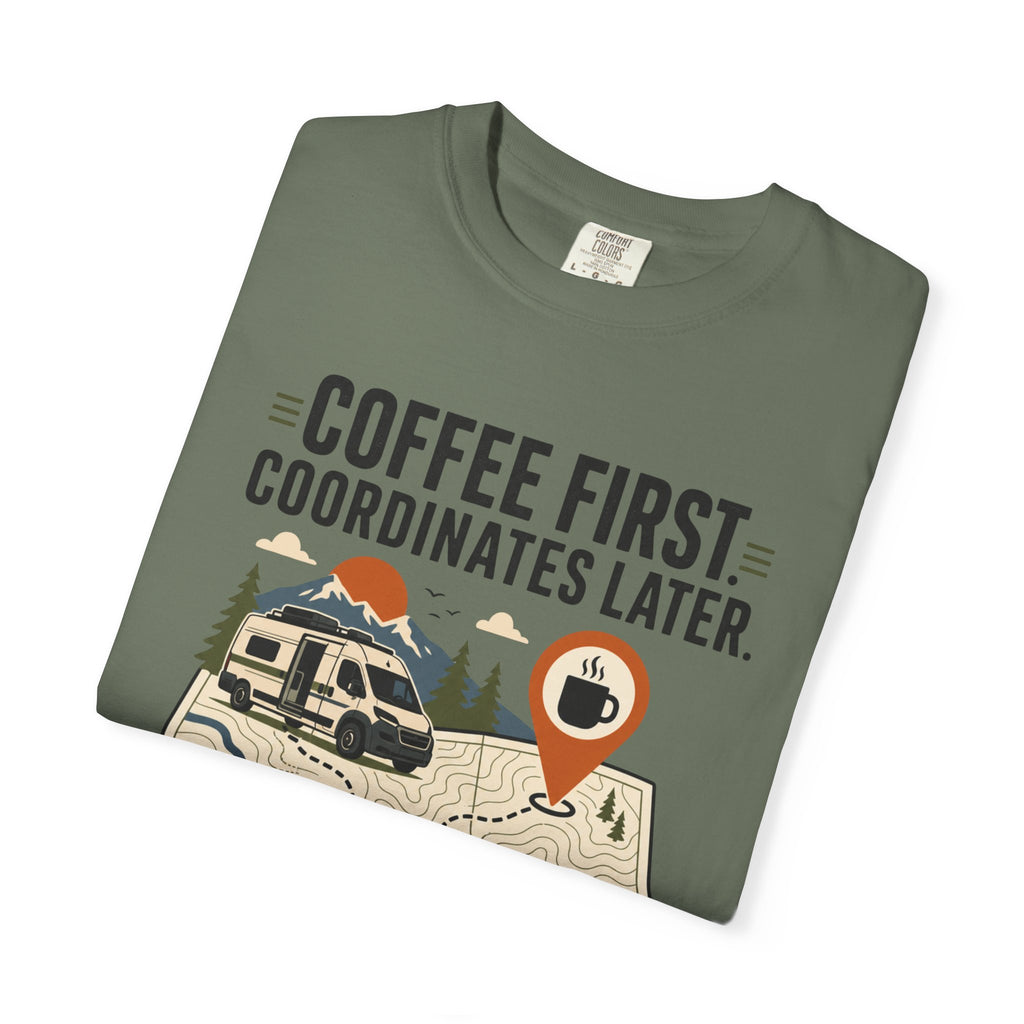 Coffee First Coordinates Later - T-Shirt