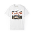 Connected Enough - T-Shirt