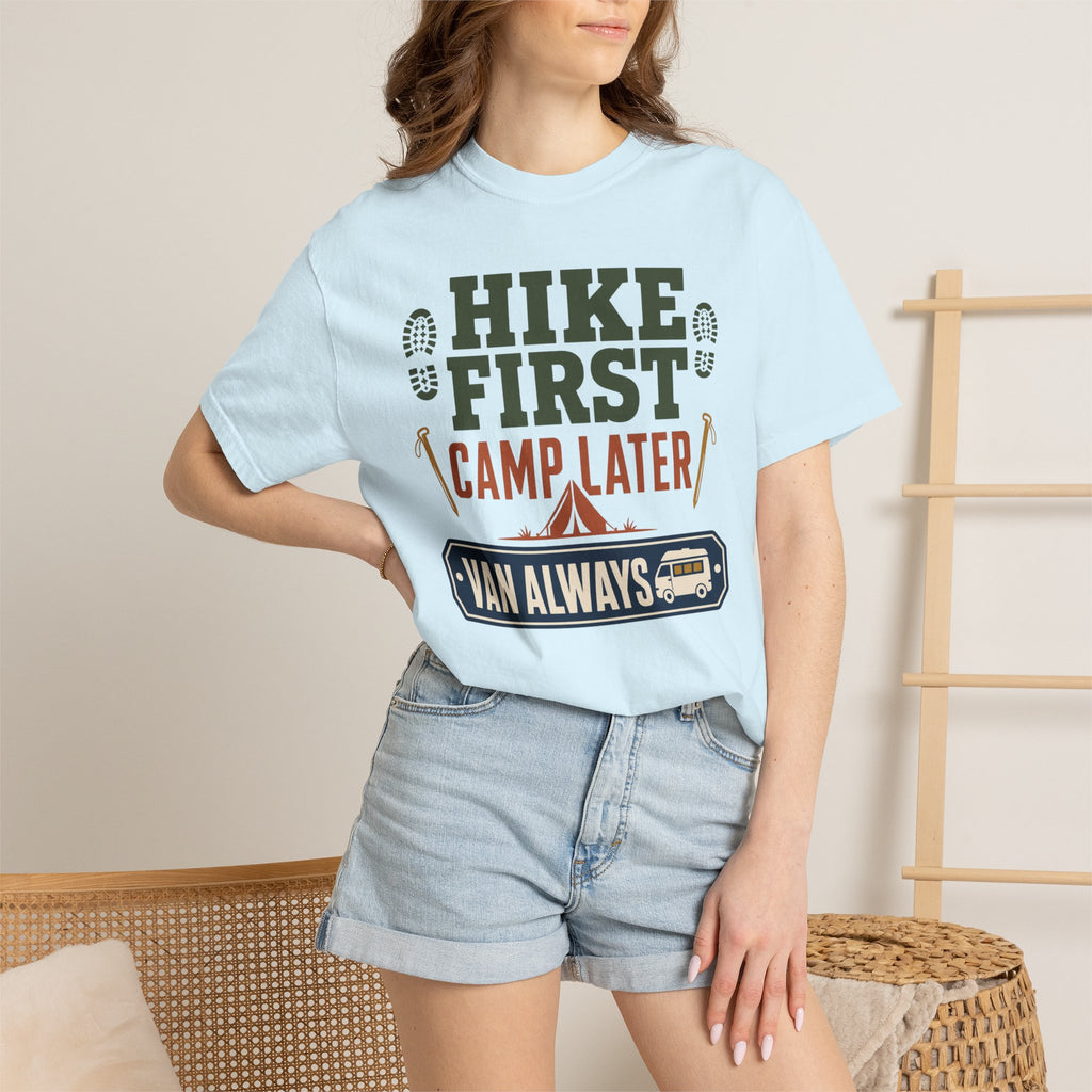 Hike First Camp Later Van Always - T-Shirt