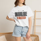 Unavailable By Choice - T-Shirt