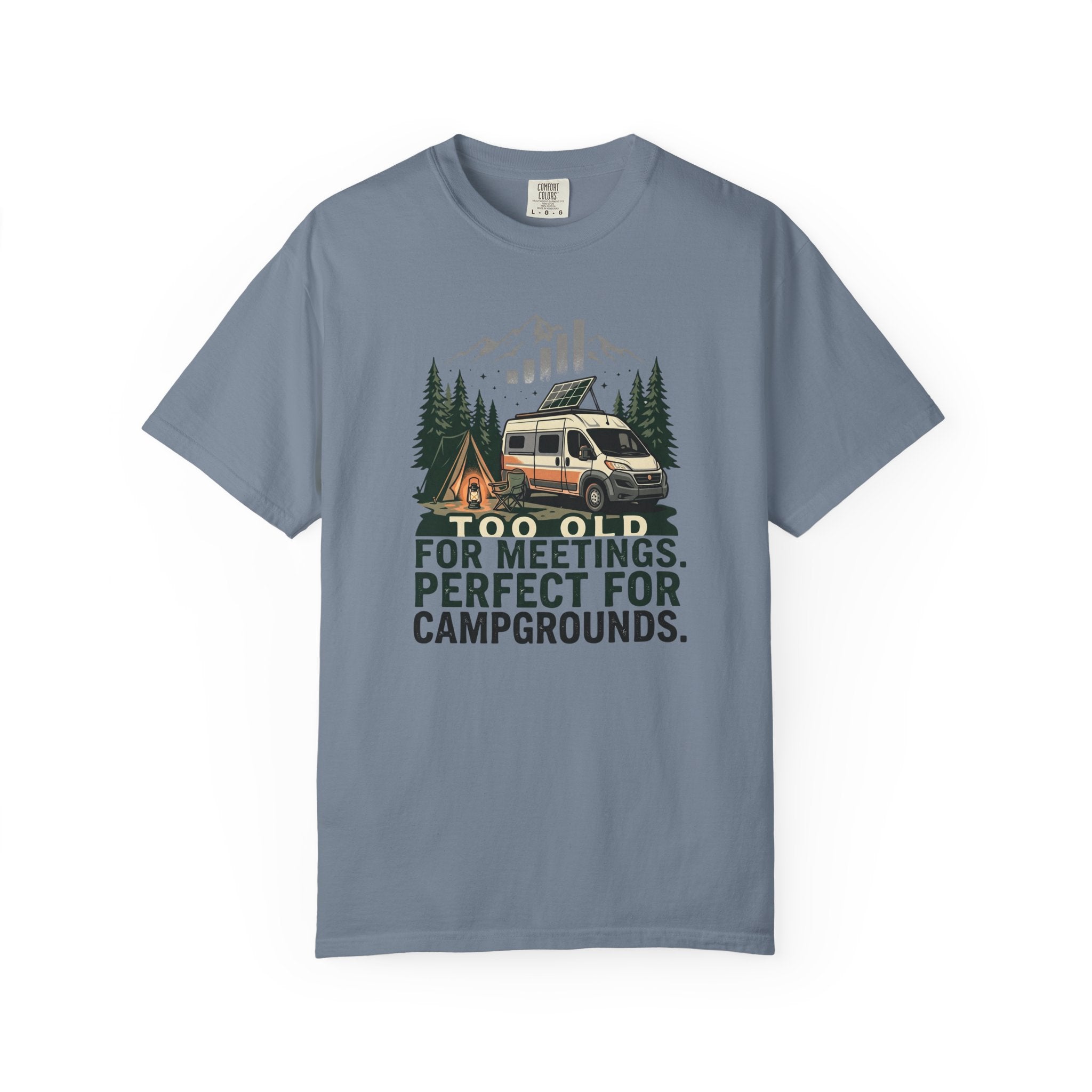 Too Old For Meetings Perfect For Campgrounds - T-Shirt
