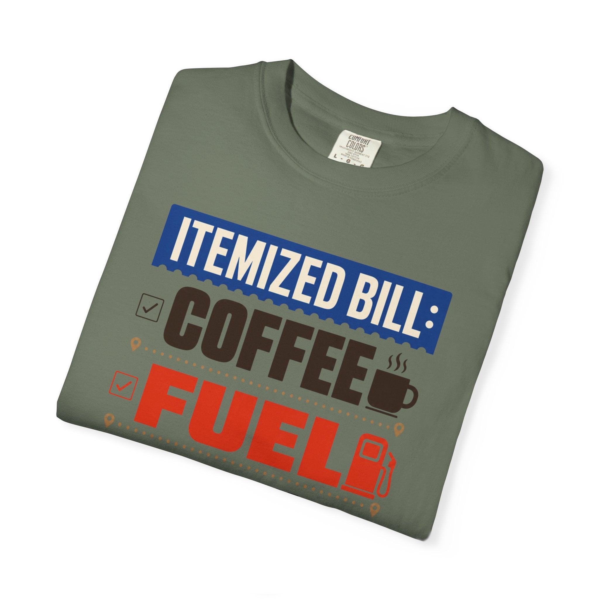 Itemized Bill Coffee Fuel Questionable Decisions - T-Shirt