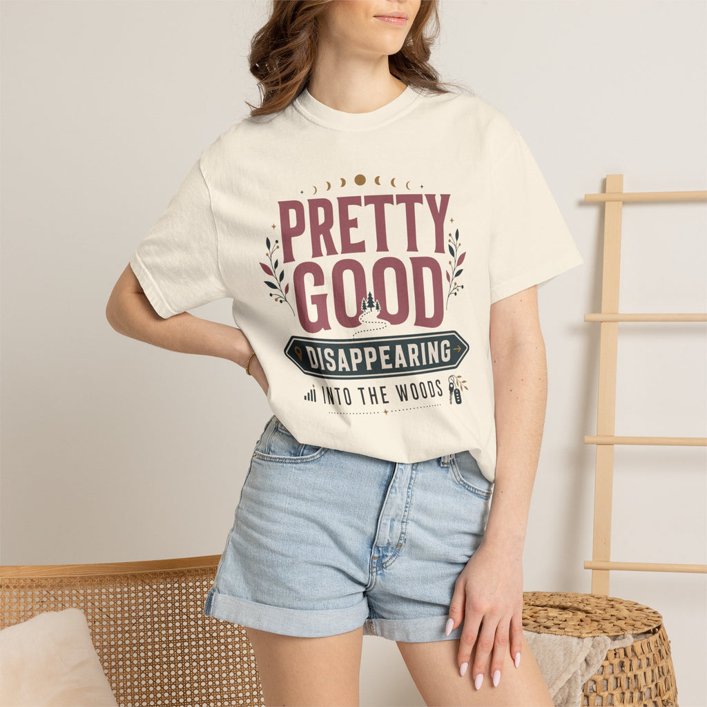 Pretty Good At Disappearing Into The Woods - T-Shirt