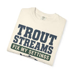 Trout Streams Fix My Settings - T-Shirt