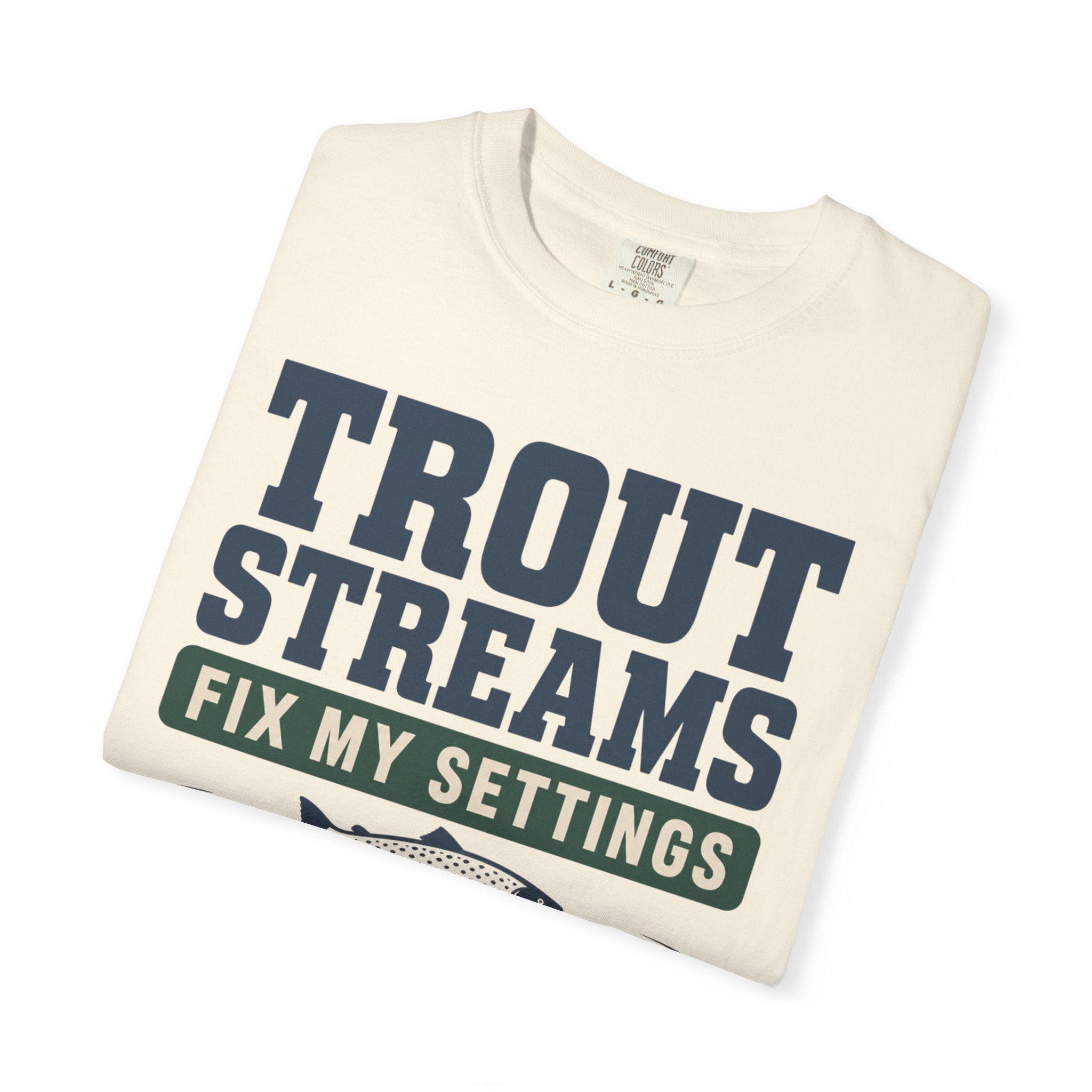 Trout Streams Fix My Settings - T-Shirt