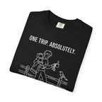 One Trip Absolutely Definitely Not Coming Back For Something I Forgot - T-Shirt