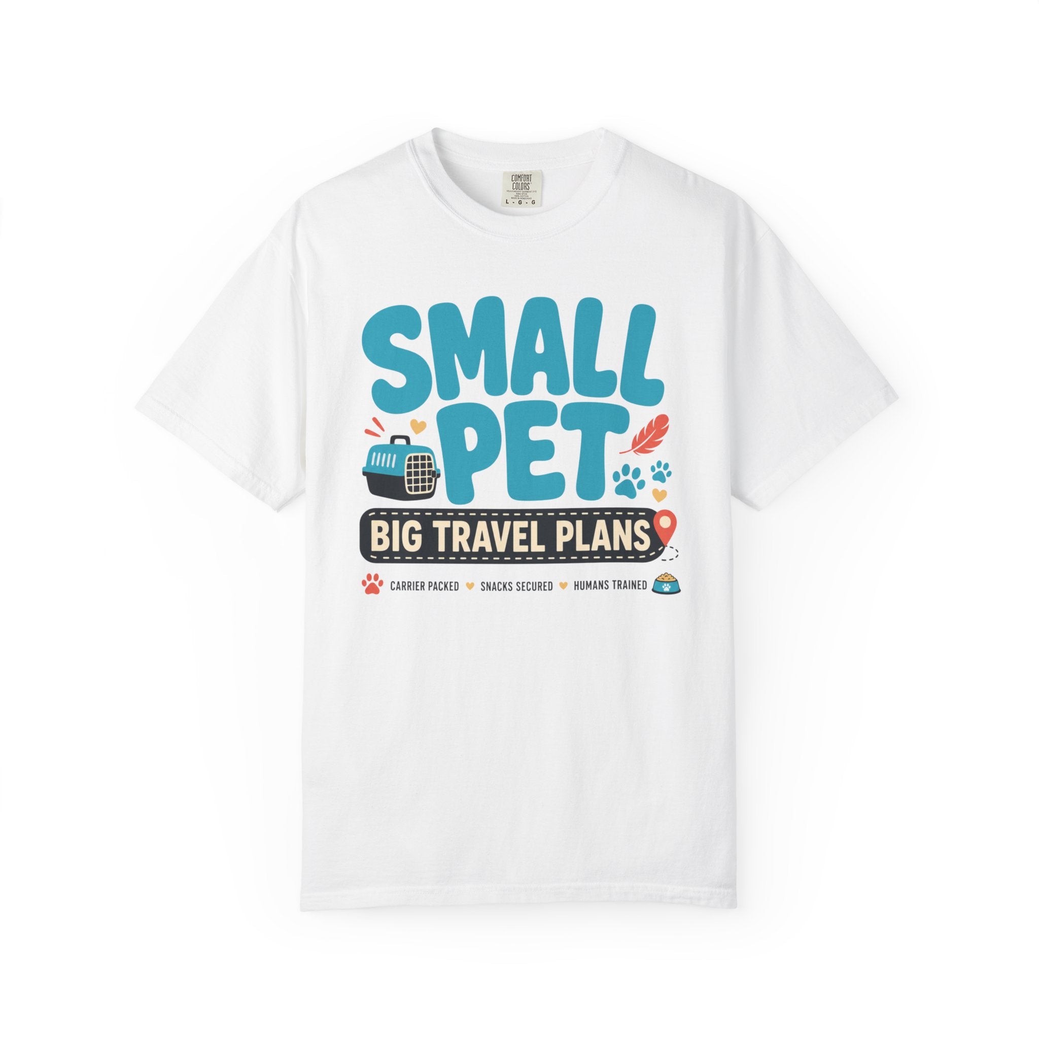Small Pet Big Travel Plans - T-Shirt