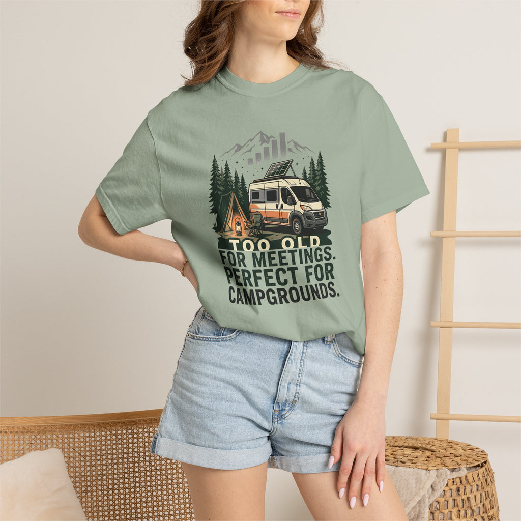Too Old For Meetings Perfect For Campgrounds - T-Shirt
