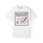 Mileage Over Square Footage - T-Shirt