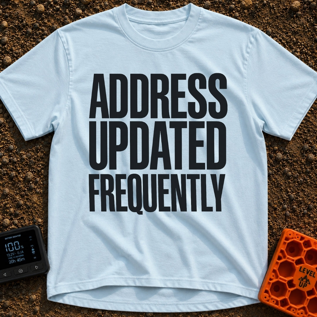 Location Not Found - T-Shirt in Chambray - A text-only design featuring the phrase "ADDRESS UPDATED FREQUENTLY" stacked...