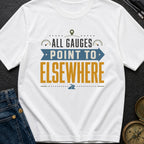 All Gauges Point Elsewhere - T-Shirt