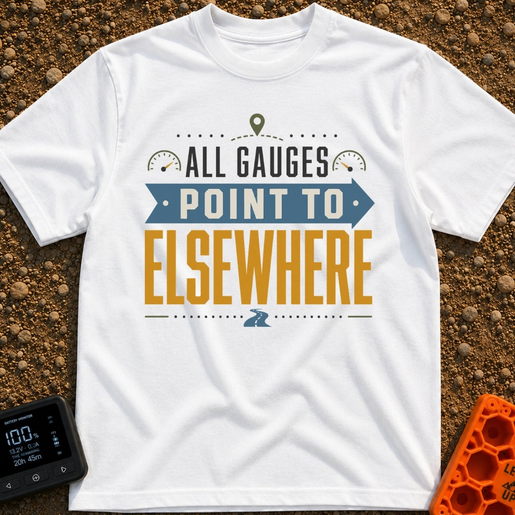 All Gauges Point Elsewhere - T-Shirt in White - A typographic design reading "ALL GAUGES POINT TO ELSEWHERE" arranged...