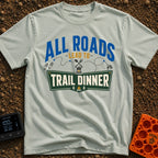 Finding Trail Dinner - T-Shirt in Bay - A typographic design reading "ALL ROADS LEAD TO TRAIL DINNER" with a dotted line...