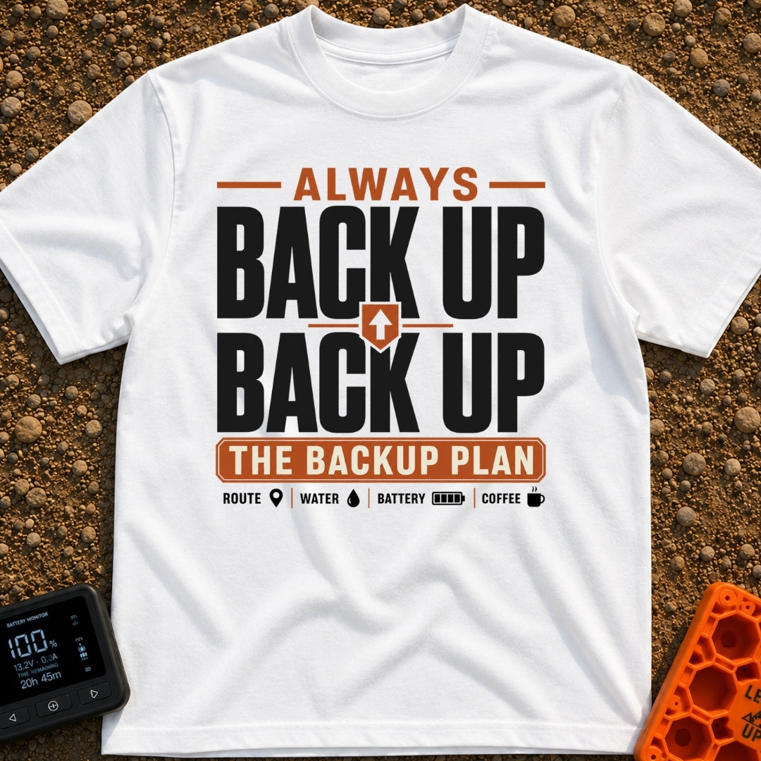 Back Up The Backup - T-Shirt in White - A typography-based design featuring the text "ALWAYS BACK UP BACK UP THE BACKUP...
