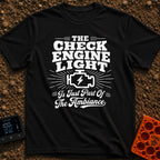 Check Engine Night Light - T-Shirt in Black - A distressed typographic design that reads "THE CHECK ENGINE LIGHT Is Just...