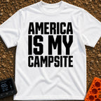 America Is My Campsite - T-Shirt in White - Bold, black, uppercase text reading "AMERICA IS MY CAMPSITE" stacked in three...