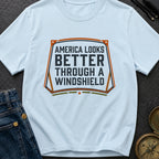 Better Through A Windshield - T-Shirt