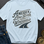 Better Through A Windshield - T-Shirt