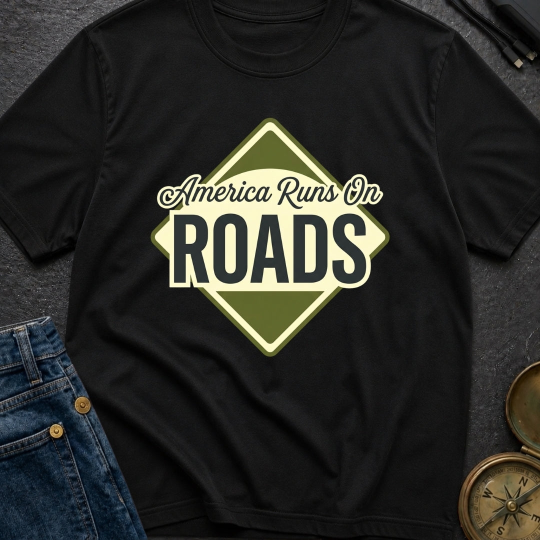 America runs On Roads - T-Shirt