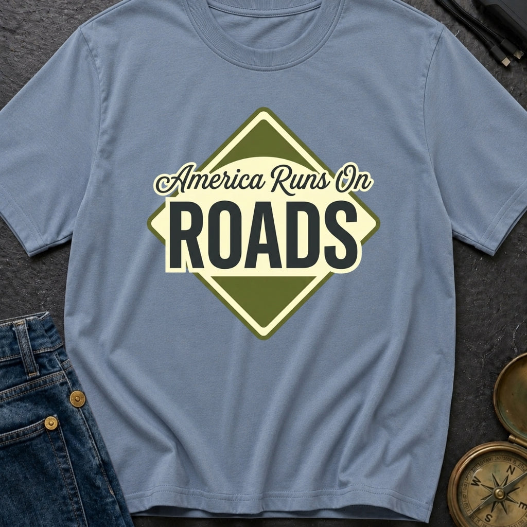 America runs On Roads - T-Shirt