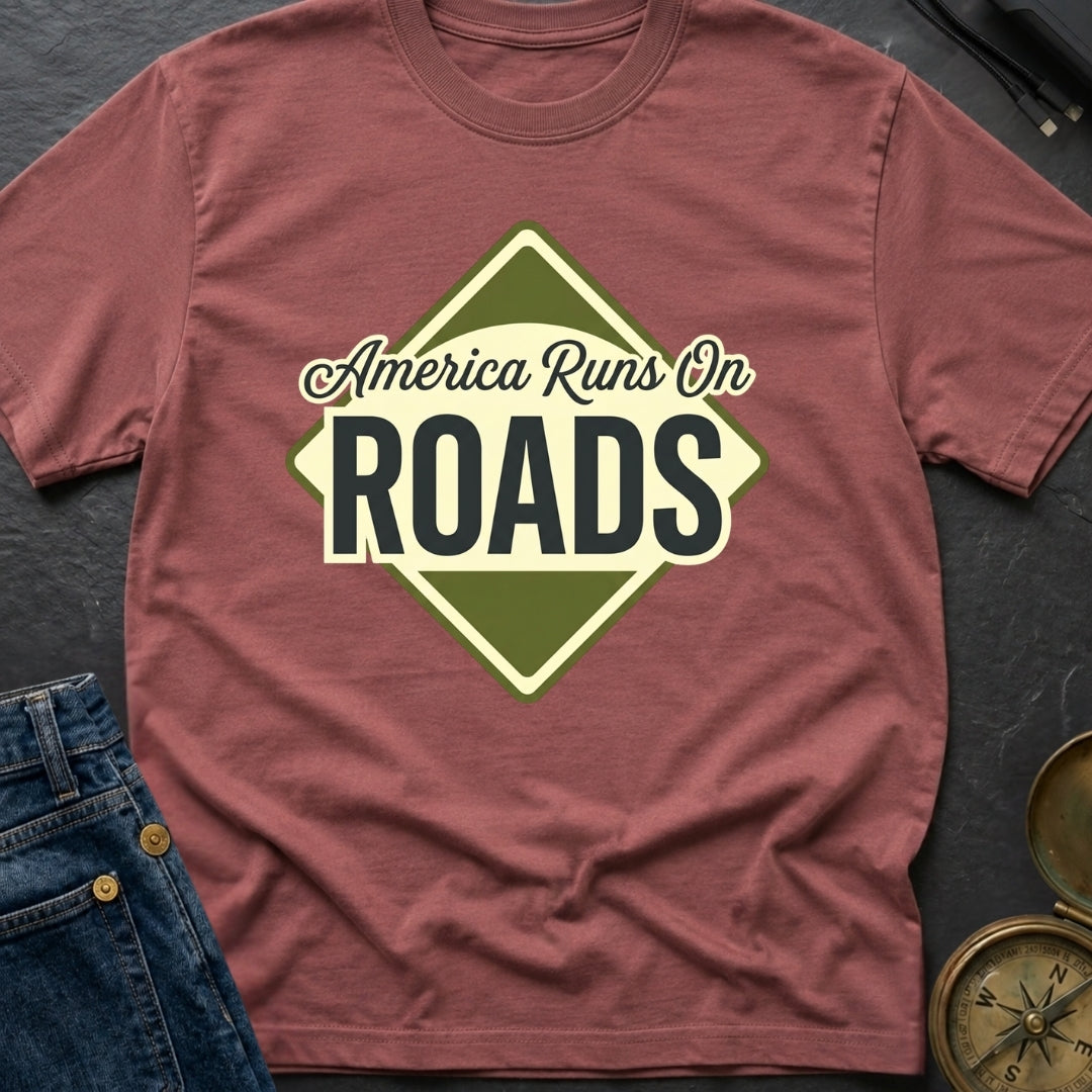America runs On Roads - T-Shirt