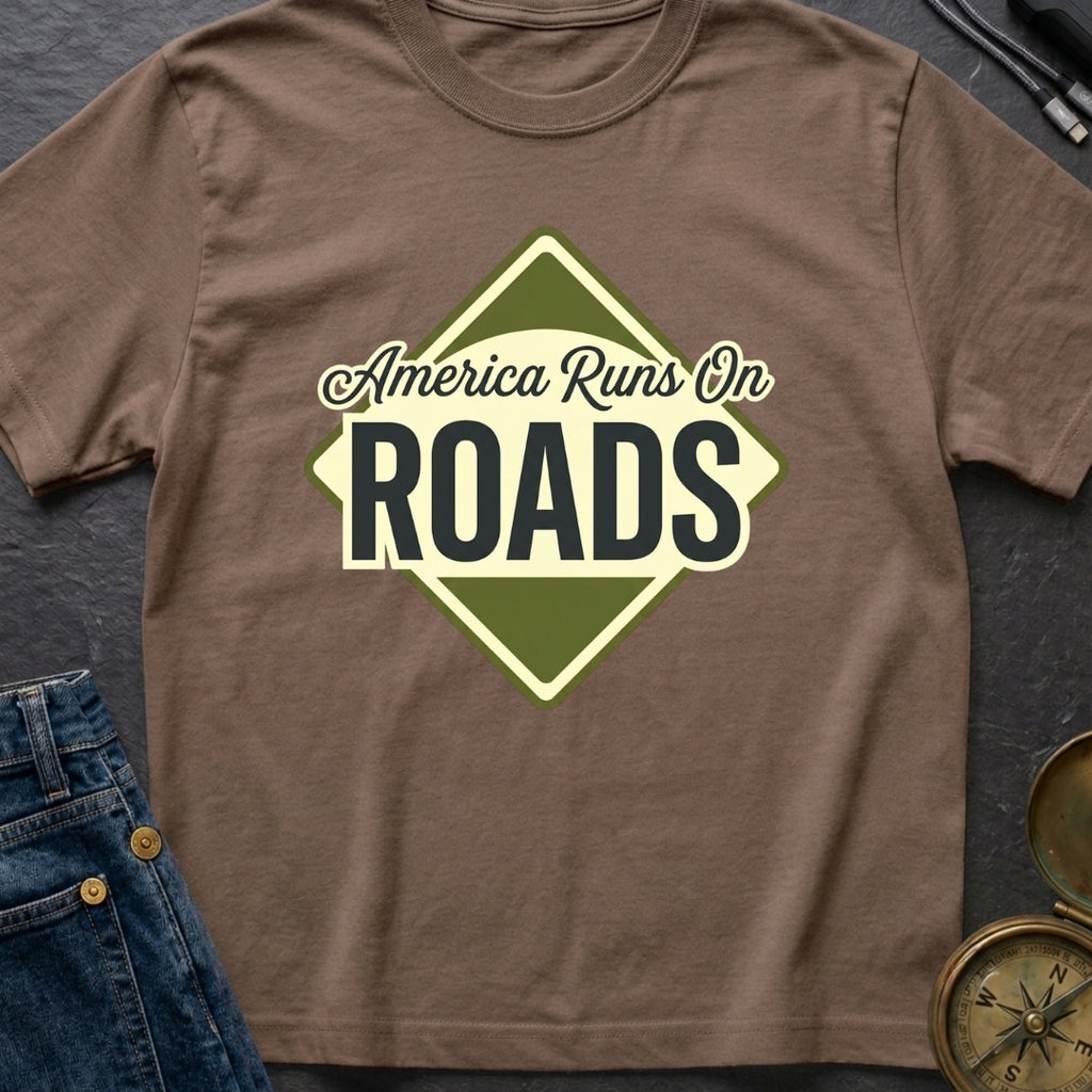 America runs On Roads - T-Shirt