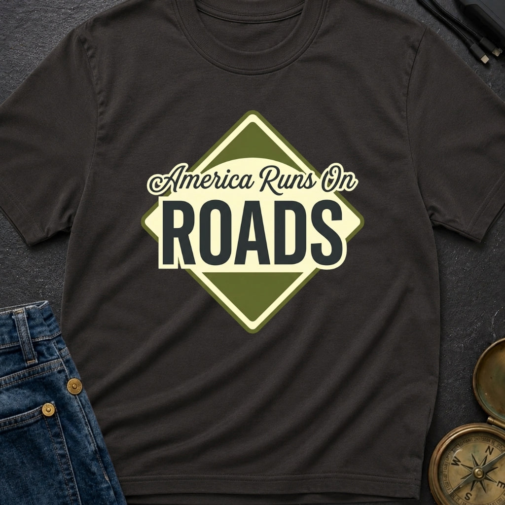 America runs On Roads - T-Shirt