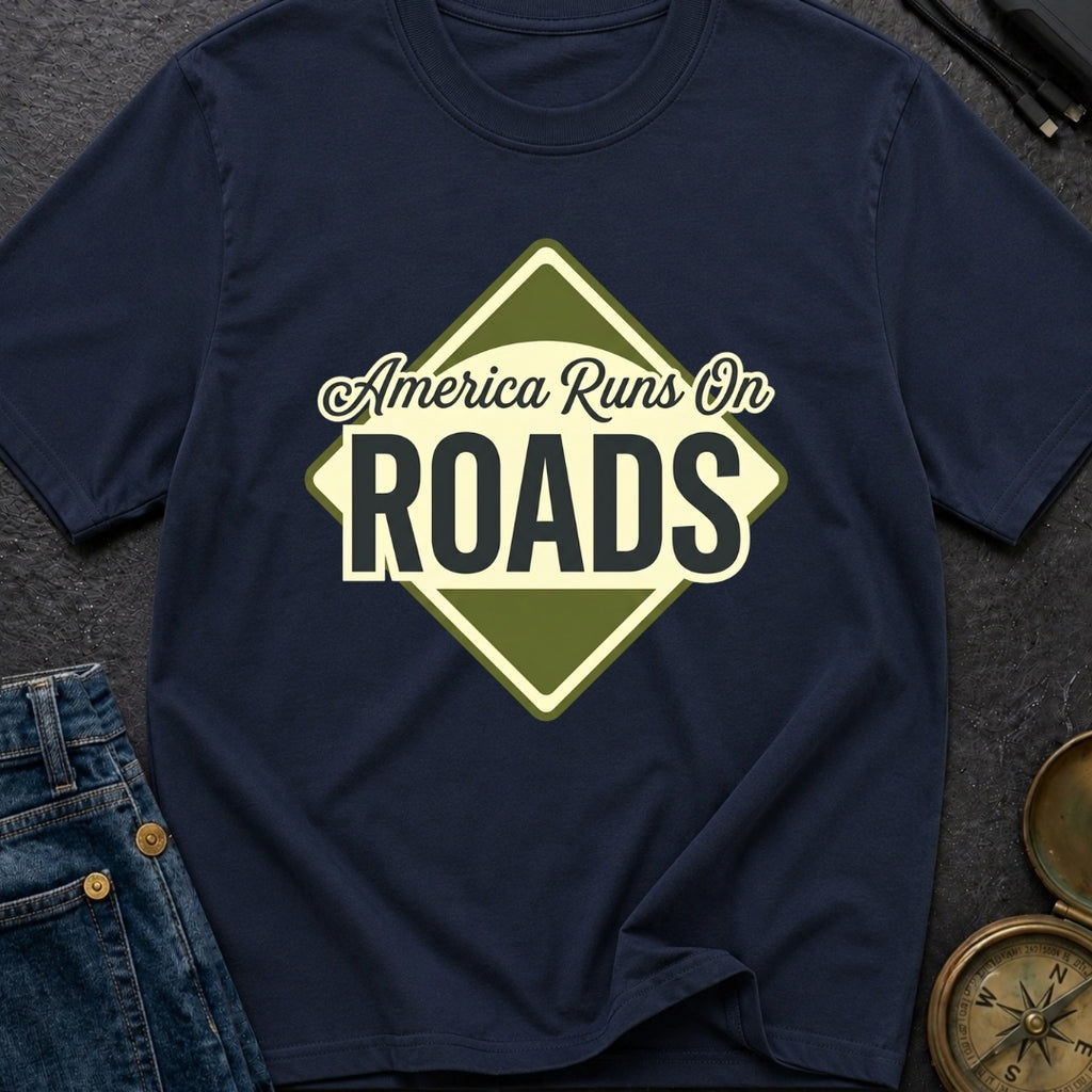 America runs On Roads - T-Shirt