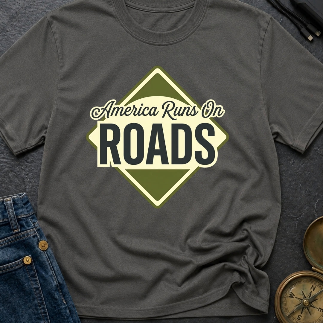 America runs On Roads - T-Shirt