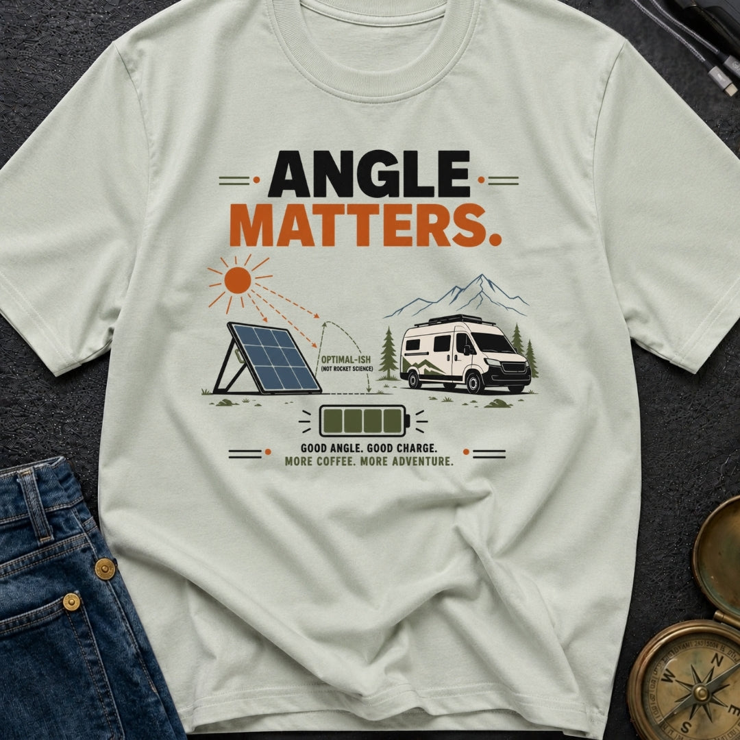 Angle Is Everything - T-Shirt