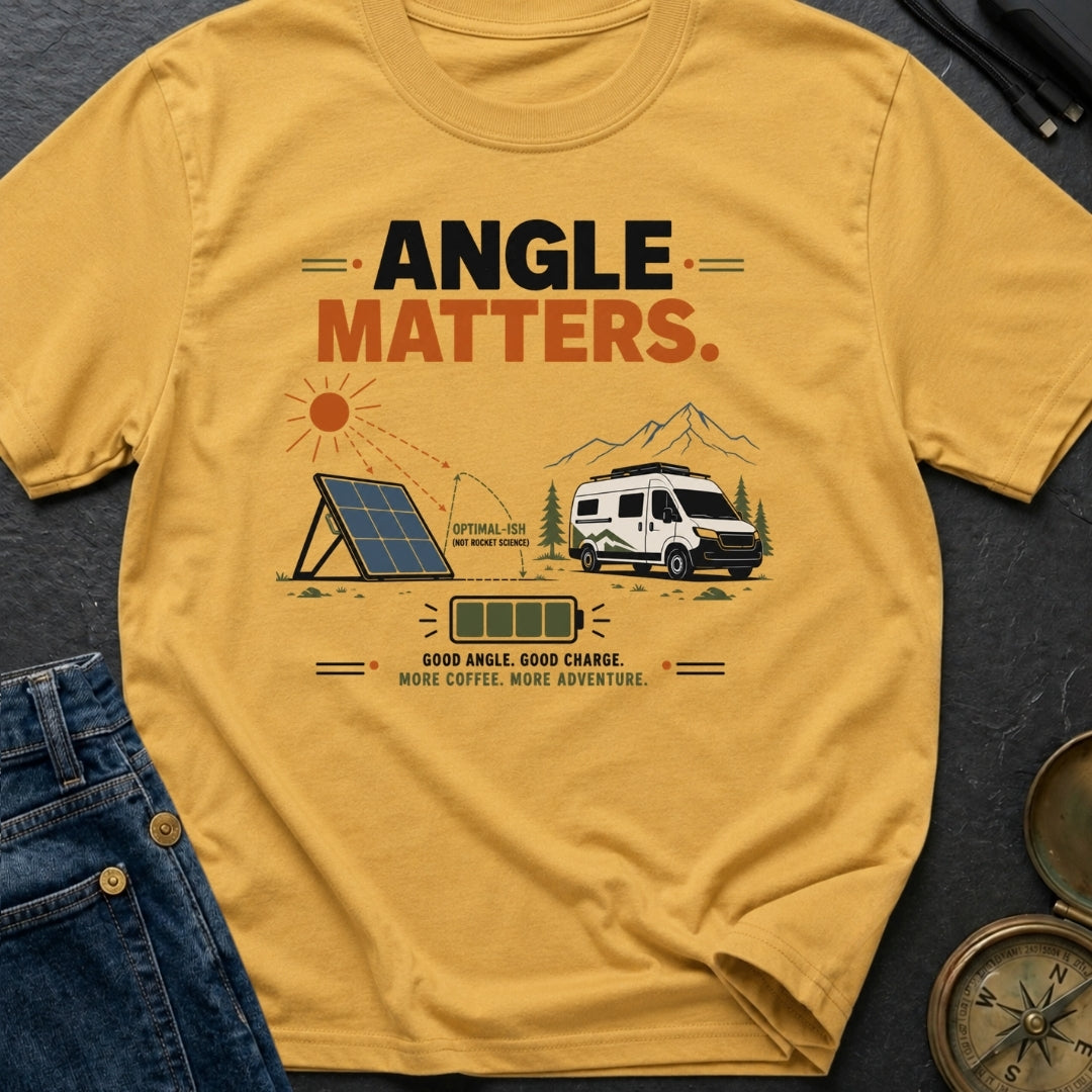 Angle Is Everything - T-Shirt