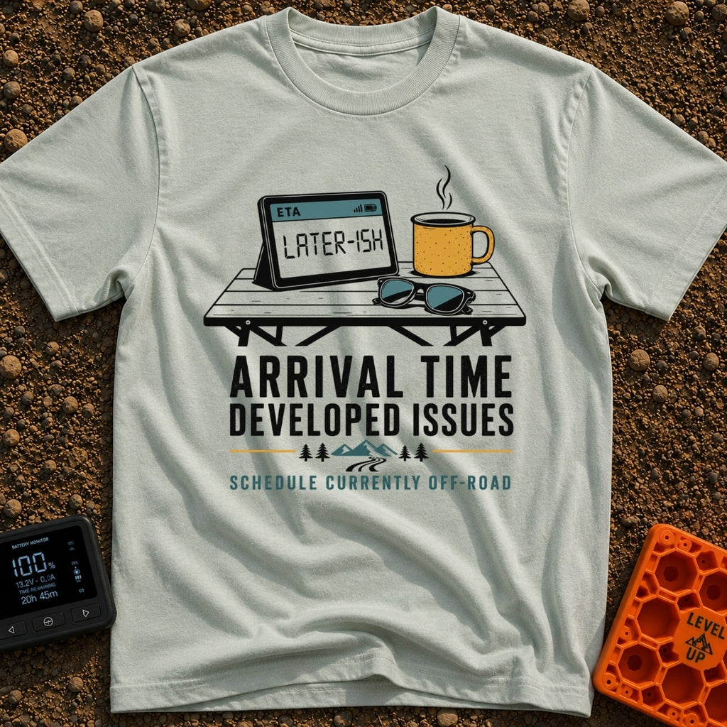 Arrival Time Not Found - T-Shirt in Bay - A graphic showing a folding camp table holding a tablet displaying the words...