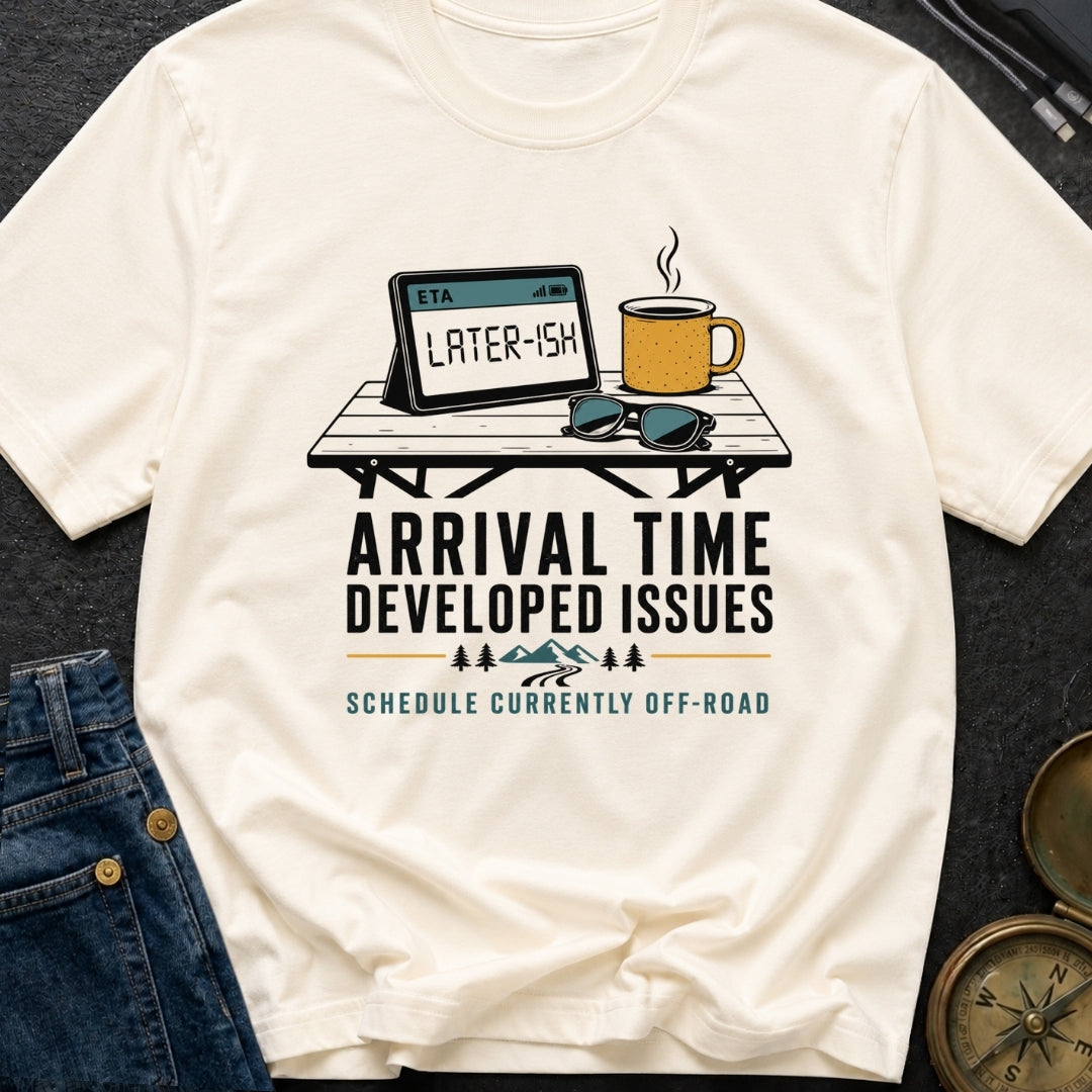 Arrival Time Developed Issues - T-Shirt