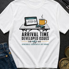 Arrival Time Developed Issues - T-Shirt