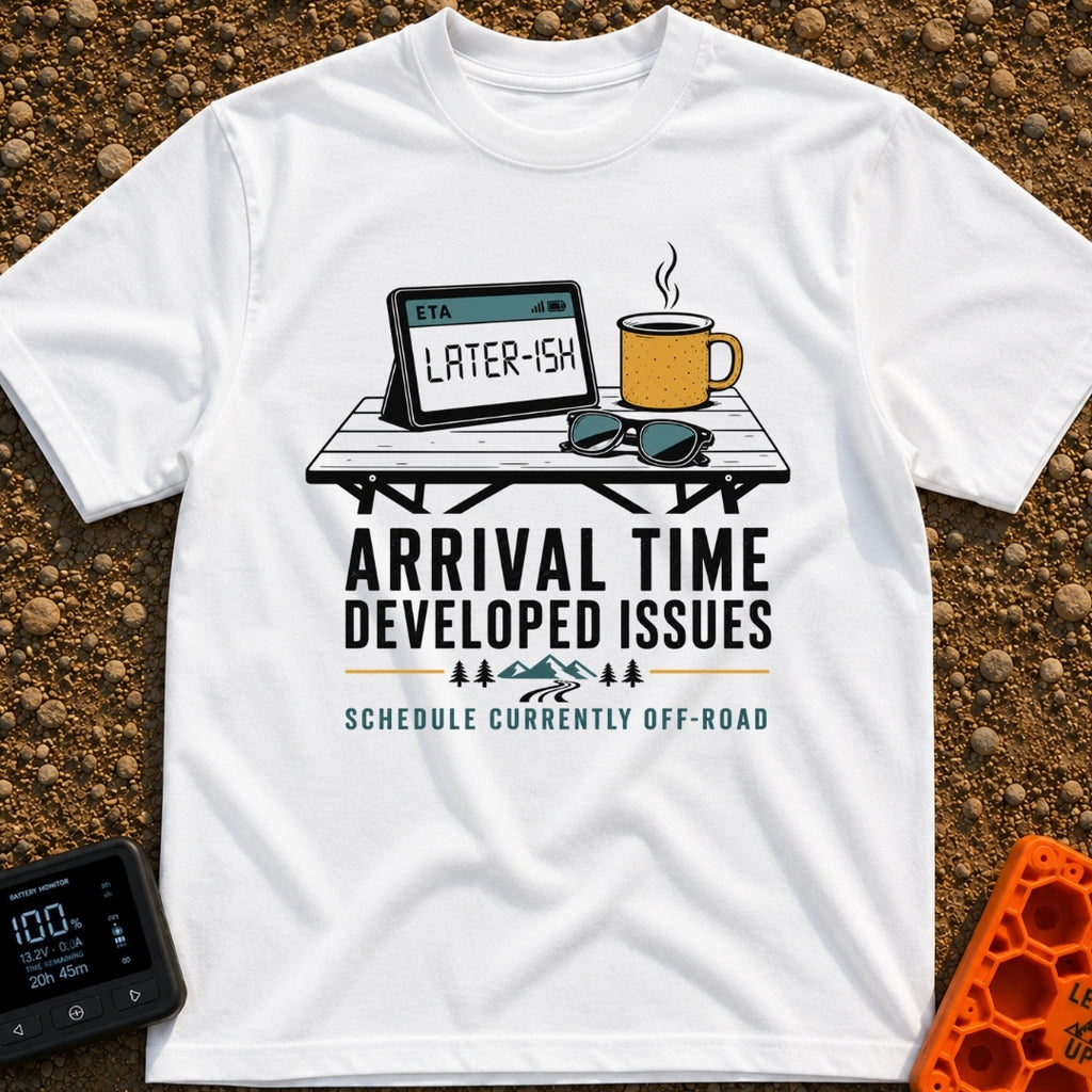Arrival Time Not Found - T-Shirt in White - A graphic showing a folding camp table holding a tablet displaying the words...