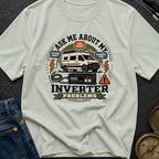 Ask About Inverter Problems - T-Shirt