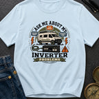 Ask About Inverter Problems - T-Shirt