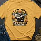 Ask About Inverter Problems - T-Shirt
