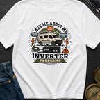 Ask About Inverter Problems - T-Shirt