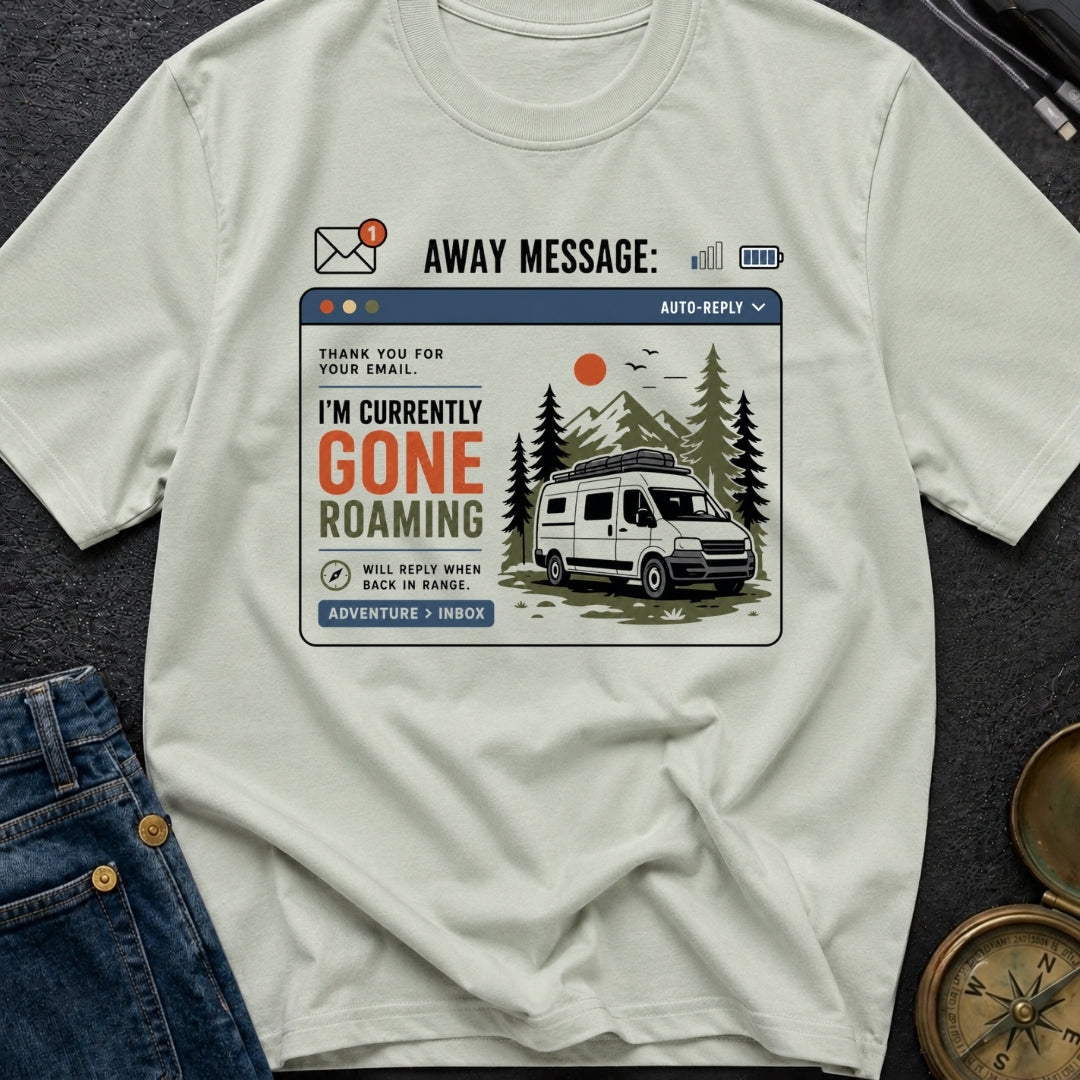Currently Gone Roaming - T-Shirt