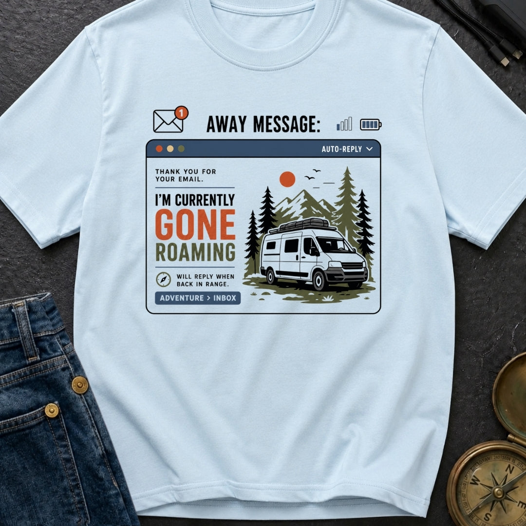 Currently Gone Roaming - T-Shirt