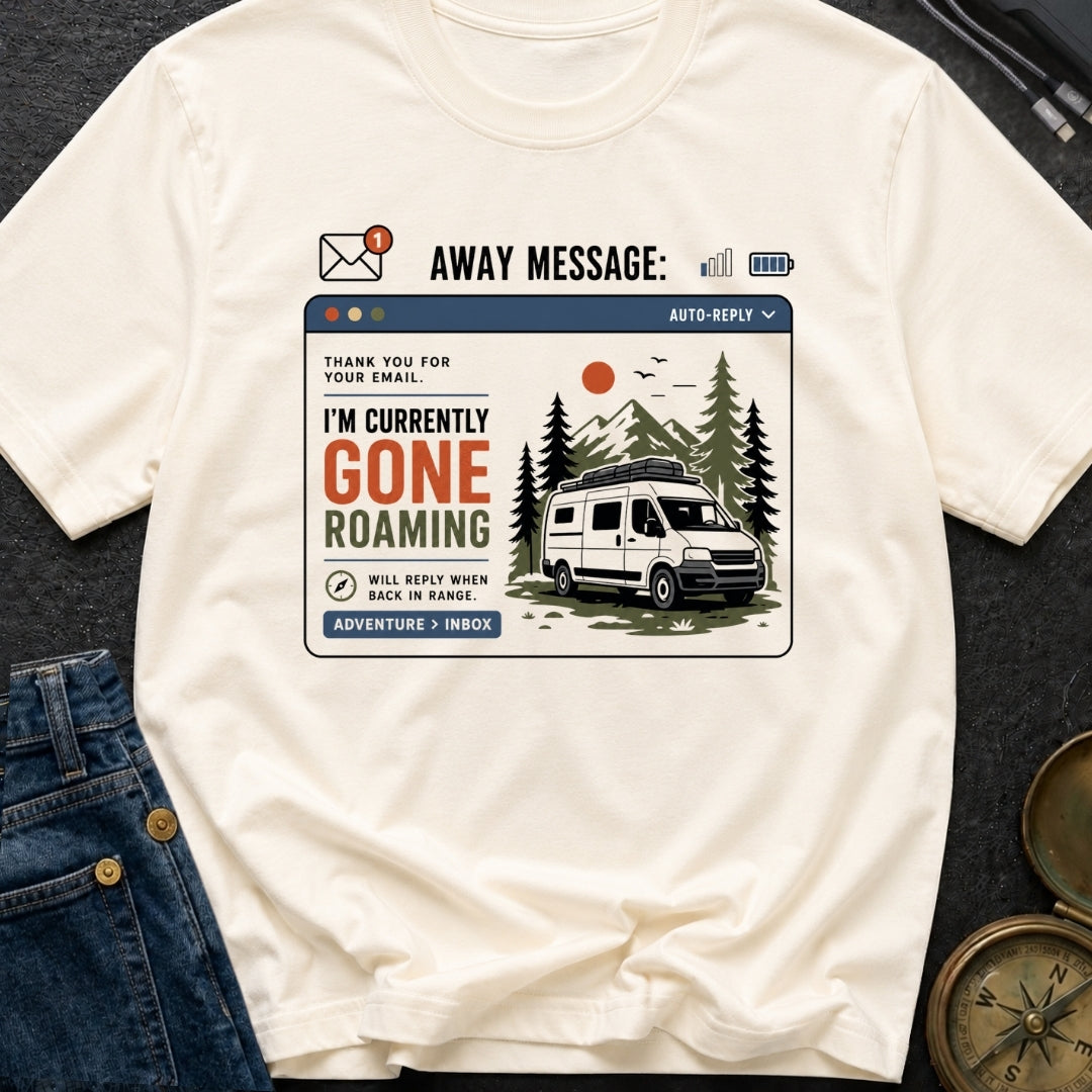 Currently Gone Roaming - T-Shirt