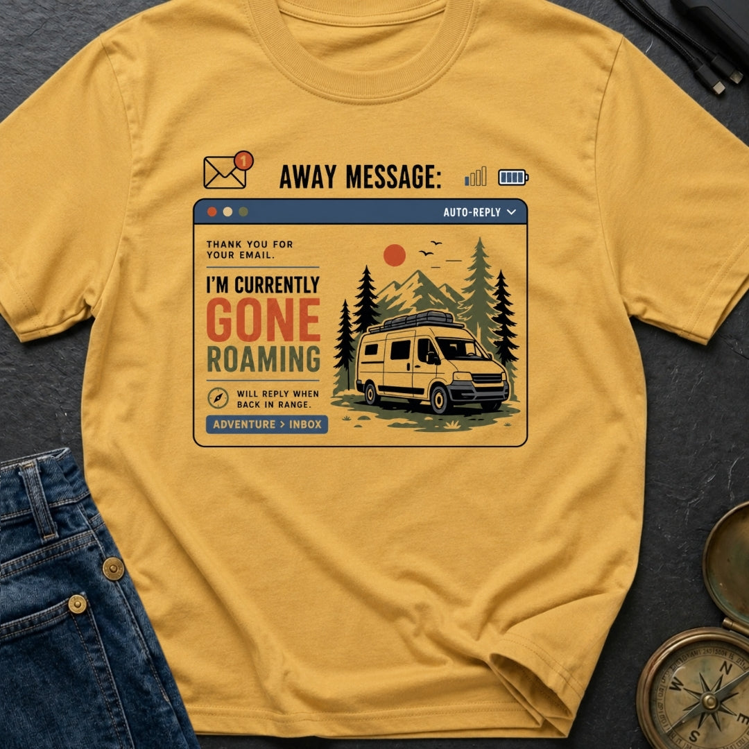 Currently Gone Roaming - T-Shirt